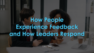Photo of a meeting to accompany article by Leadership Communication Expert explaining How People Experience Feedback and How Leaders Respond.