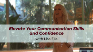 Elevate Your Communication and Confidence course created by Communication Expert and Public Speaking Coach Lisa Elia