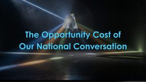 The Opportunity Cost of Our National Conversation by Communication Expert Lisa Elia of Expert Media Training