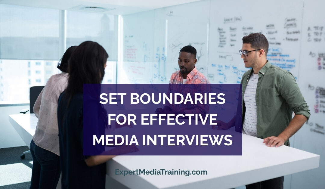 Set Boundaries for Effective Media Interviews
